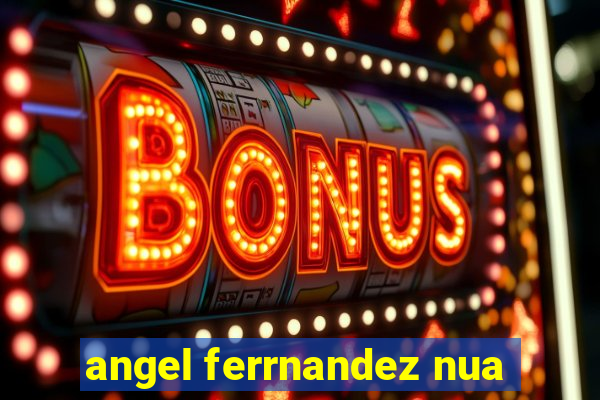 angel ferrnandez nua